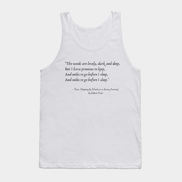 A Quote from "Stopping by Woods on a Snowy Evening" by Robert Frost Tank Top by Poemit